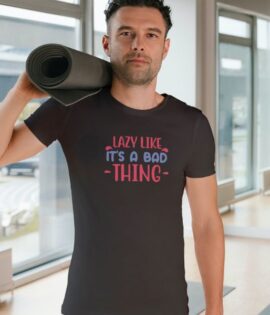 Unisex Round Collar t-shirt for your Yoga practice with Lazy Like It's A Bad Thing