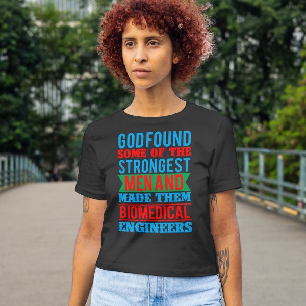 Unisex Round Collar t-shirt for your Profession God found some of the strongest men and made them biomedical engineers