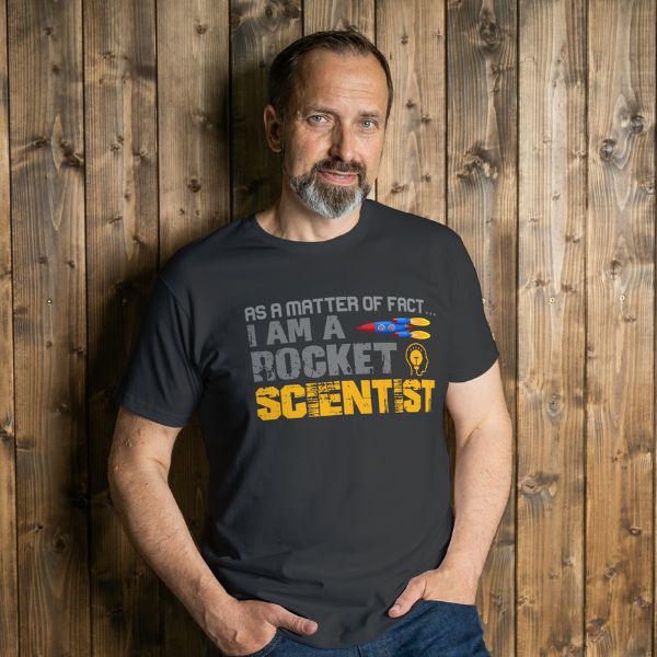 Unisex Round Collar t-shirt for your Profession As a matter of fact i am a rocket scientist