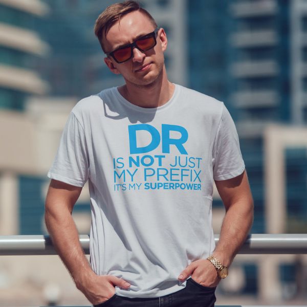 Unisex Round Collar t-shirt for your Profession DR is not just my prefix it's my superpower