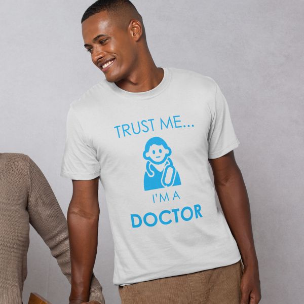 Unisex Round Collar t-shirt for your Profession Trust me I'm a doctor